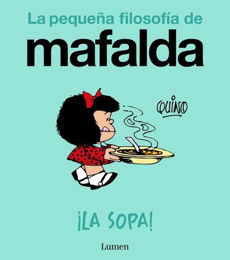 "La pequeña filosofía de Mafalda. ¡LA SOPA! Lumen." Illustration eines Mädchens mit roter Schleife, das eine Suppe hält.