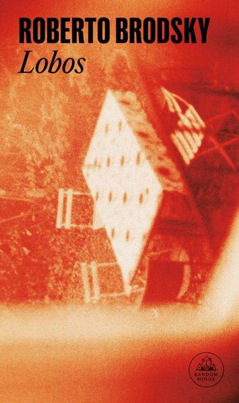Text: "ROBERTO BRODSKY Lobos". Unscharfes rotes Gebäude in einer schrägen Perspektive. Random House Logo unten rechts.