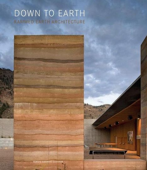 Sergio Asensio: DOWN TO EARTH - Rammed Earth Architecture, Buch