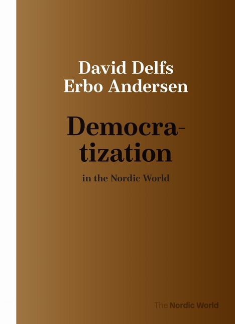 Text:
David Delfs
Erbo Andersen
Democratization
in the Nordic World

Hintergrund: Brauner Verlauf.