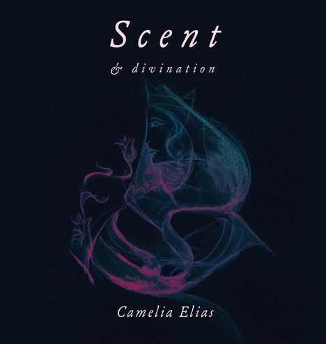 Camelia Elias: Scent and Divination, Buch