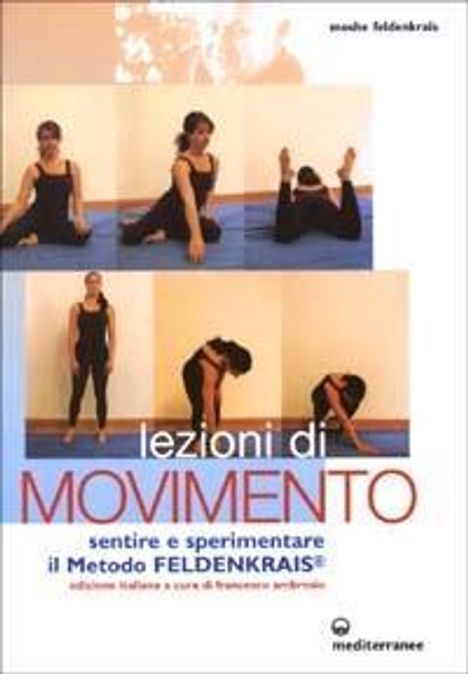 Moshe Feldenkrais: Lezioni di movimento. Sentire e sperimentare il metodo Feldenkrais®, Buch