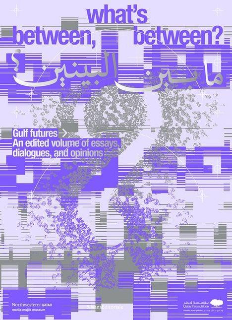 Text: "what's between, between?" in Blau. "Gulf futures" und "An edited volume of essays, dialogues, and opinions" in Weiß. Design mit arabischen Schriftzeichen auf violett-silbernem Hintergrund.