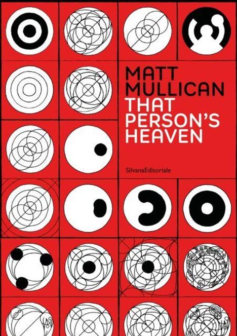 "Matt Mullican That Person's Heaven, SilvanaEditoriale" mit vielen schwarz-weißen Kreismustern auf rotem Hintergrund.