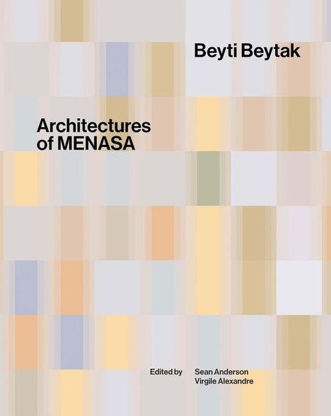 "Architectures of MENASA" und "Beyti Beytak" vor abstraktem Muster. Editiert von Sean Anderson und Virgile Alexandre.