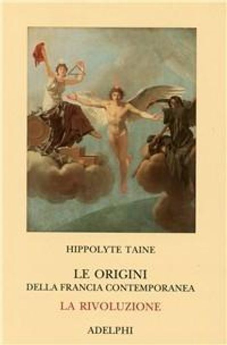 Hippolyte Taine: Le origini della Francia contemporanea. La Rivoluzione, Buch