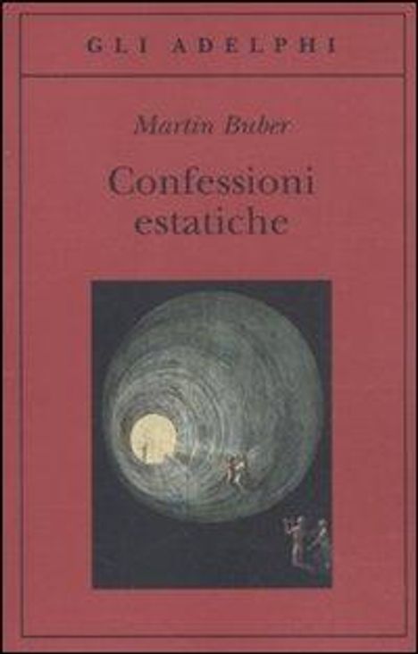 Text: Gli Adelphi, Martin Buber, Confessioni estatiche. Illustration mit dunklem Tunnel und Lichtöffnung.