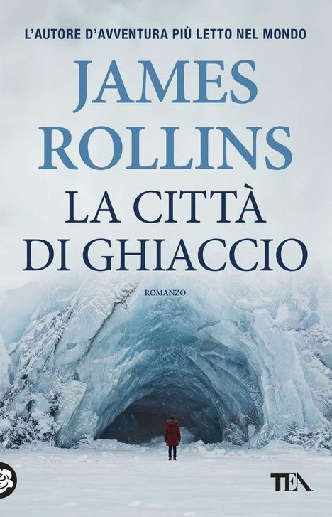 "James Rollins: La Città di Ghiaccio. ROMANZO." Eine Person in roter Jacke steht vor einer großen blauen Eishöhle.