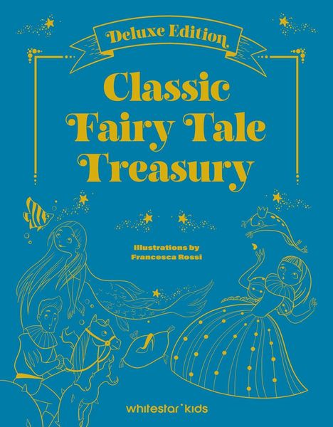 „Deluxe Edition: Classic Fairy Tale Treasury. Illustrations by Francesca Rossi.“ Zeichnungen einer Meerjungfrau, Prinzessin.