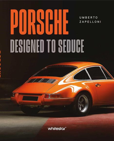 Text: "PORSCHE DESIGNED TO SEDUCE", "UMBERTO ZAPELLONI", "whitestar". Ein oranger Porsche von hinten seitlich.