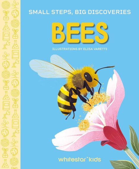 Text: „SMALL STEPS, BIG DISCOVERIES. BEES. ILLUSTRATIONS BY ELISA VARETTI. whitestar kids.“ Illustration: Biene auf Blume.