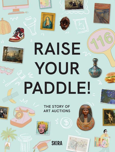 "RAISE YOUR PADDLE! THE STORY OF ART AUCTIONS SKIRA" in der Mitte. Umgeben von Kunstwerken und Objekten, wie Masken und Gemälden.