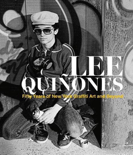 Lee Quiñones: Fifty Years of New York Graffiti Art and Beyond, Buch