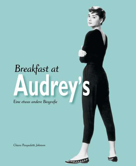 Chiara Pasqualetti Johnson: Breakfast at Audrey's, Buch