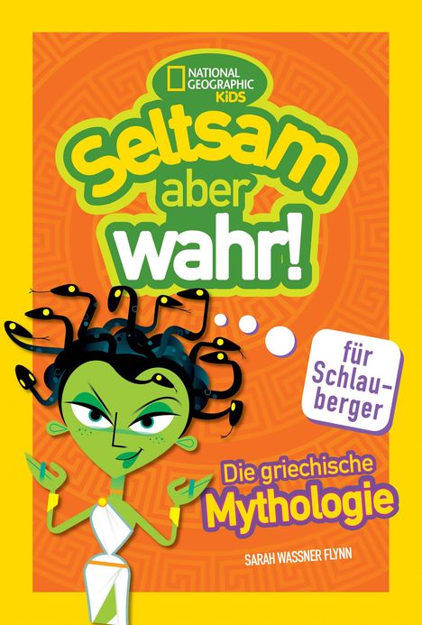 Sarah Wassner Flynn: Die griechische Mythologie. Seltsam, aber wahr für Schlauberger (Seltsam aber wahr), Buch