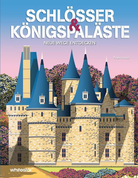 "Schlösser & Königspaläste: Neue Wege entdecken" steht über einem Schloss mit blauen Türmen und Blumen im Hintergrund.