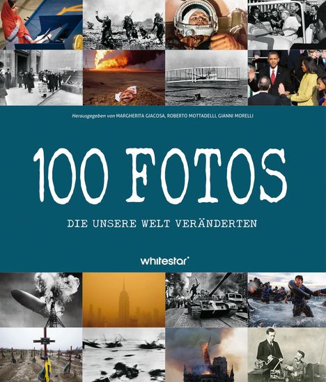 "100 FOTOS Die unsere Welt veränderten" mit historischen Bildern und Ereignissen angeordnet in einem Raster.
