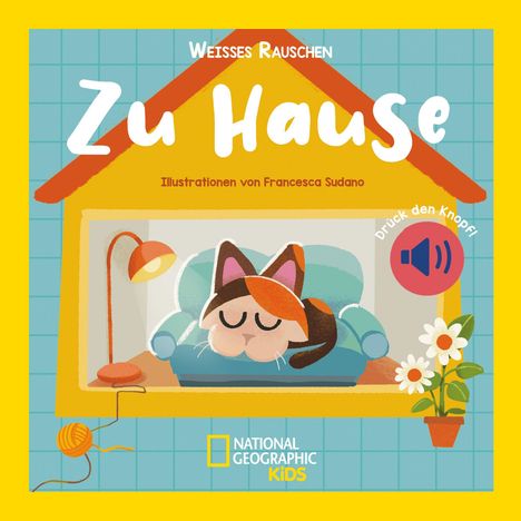 "Weisses Rauschen: Zu Hause. Illustrationen von Francesca Sudano. Drück den Knopf!" zeigt eine Katze in einem Haus.