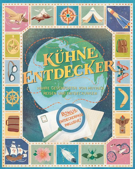 „KÜHNE ENTDECKER“ in Gelb auf Globus, umgeben von Symbolen wie Kompass und Zelten. Text: „WAHRE GESCHICHTEN VON MUTIGEN REISEN UND ENTDECKUNGEN“.