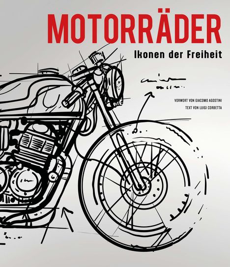 "Motorräder, Ikonen der Freiheit." Zeichnung eines Motorrads, Vorwort von Giacomo Agostini, Text von Luigi Corbetta.
