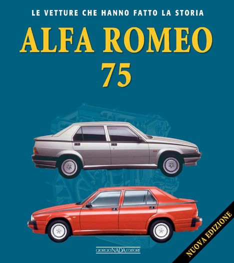 Text: "LE VETTURE CHE HANNO FATTO LA STORIA, ALFA ROMEO 75, NUOVA EDIZIONE" 
Zwei Autos, eines silber, eines rot, im Profil.