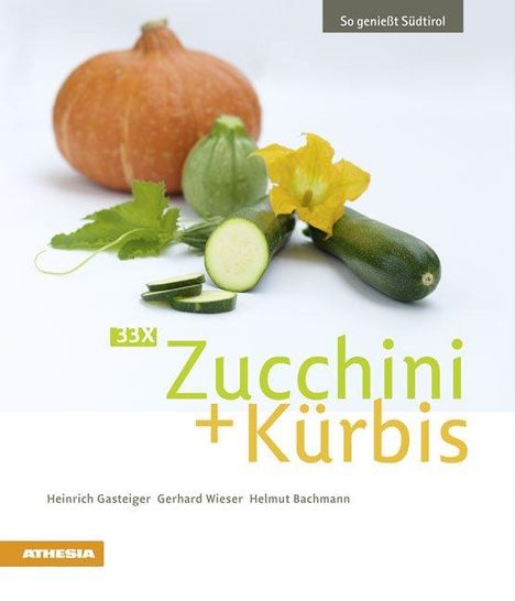Heinrich Gasteiger: Gasteiger, H: 33 x Zucchini + Kürbis, Buch