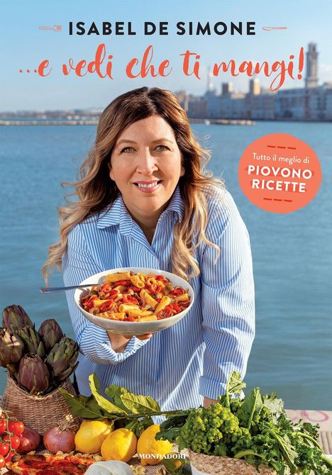 ISABEL DE SIMONE, ...e vedi che ti mangi!, Frau mit Schüssel Pasta, Hintergrund Meer, Gemüse im Vordergrund.