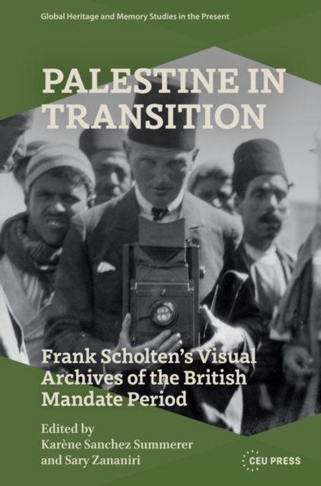 Titel: "Palestine in Transition". Untertitel: "Frank Scholten’s Visual Archives of the British Mandate Period". Bild: Historische Aufnahme von Männern.