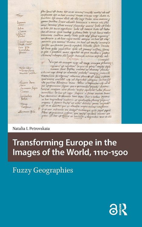 Natalia Petrovskaia: Transforming Europe in the Images of the World, 1110-1500, Buch