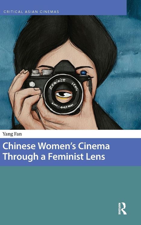 Titel: "Chinese Women's Cinema Through a Feminist Lens" von Yang Fan. Illustration: Frau mit Kamera.