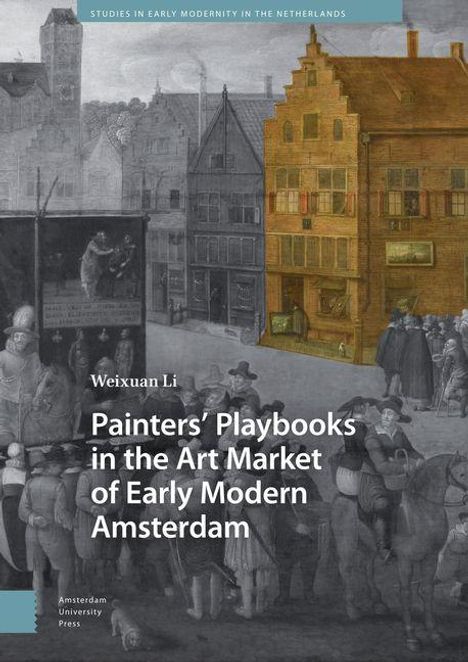 Weixuan Li: Painters' Playbooks in the Art Market of Early Modern Amsterdam, Buch