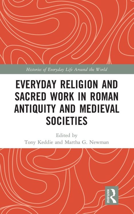 Titel: "Everyday Religion and Sacred Work in Roman Antiquity and Medieval Societies". Gestaltung: Rotes Muster, Routledge-Logo.
