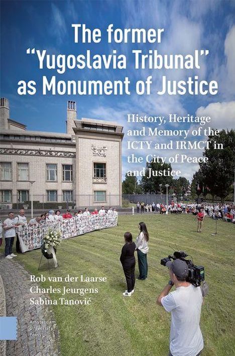 Rob van der Laarse: The Former "Yugoslavia Tribunal" as Monument of Justice, Buch