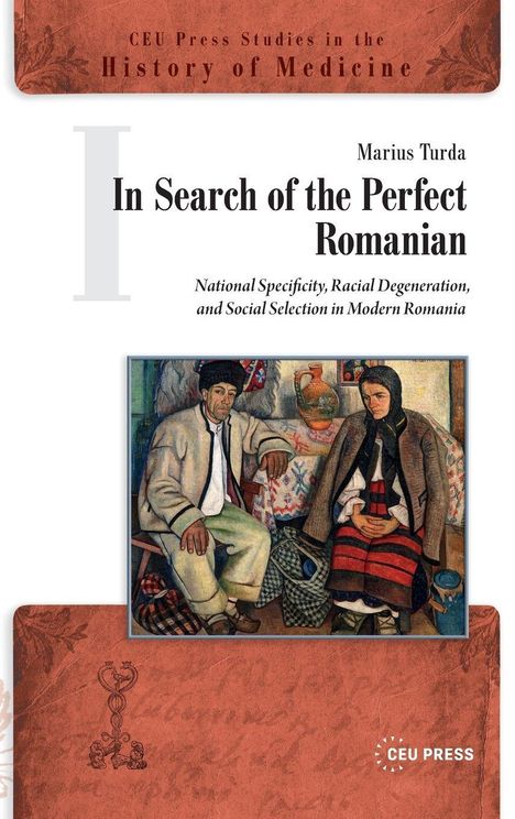 "CEU Press Studies in the History of Medicine", "In Search of the Perfect Romanian." Illustration von zwei Personen in traditioneller Kleidung.