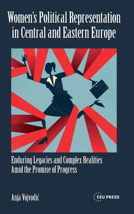 Text: "Women's Political Representation in Central and Eastern Europe" und "Enduring Legacies and Complex Realities Amid the Promise of Progress".

Beschreibung: Eine stilisierte Frau in einem Anzug kämpft sich durch rote Bänder.