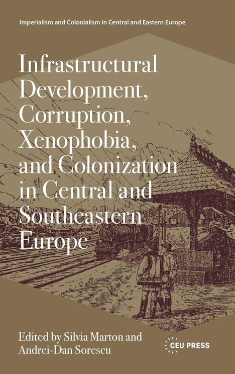 "Infrastructural Development, Corruption, Xenophobia, and Colonization in Central and Southeastern Europe." Zeichnung von Bahnhof.