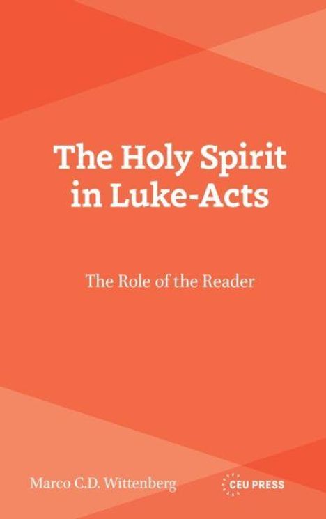 „The Holy Spirit in Luke-Acts: The Role of the Reader“ von Marco C.D. Wittenberg, CEU Press Logo. Orange geometrischer Hintergrund.
