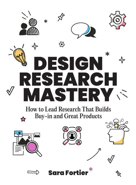 "DESIGN RESEARCH MASTERY. How to Lead Research That Builds Buy-in and Great Products" von Sara Fortier. Icons: Glühbirne, Zahnrad.
