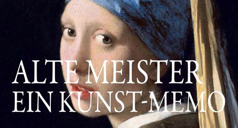 "ALTE MEISTER EIN KUNST-MEMO" steht über einem Gemälde von einem Mädchen mit Perlenohrgehänge.