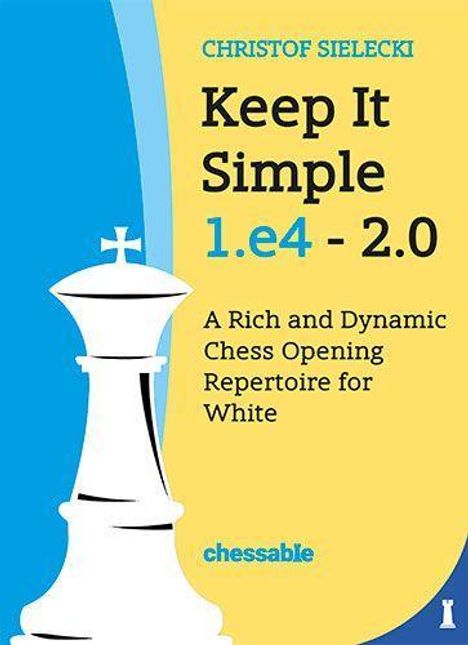 Christof Sielecki: Keep It Simple: 1.e4 - 2.0, Buch