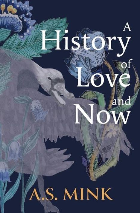 A S Mink: A History of Love and Now, Buch