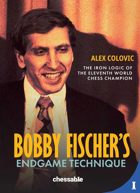 "Bobby Fischer's Endgame Technique" von Alex Colovic, dazu Portrait eines lächelnden Mannes im Anzug. Chessable-Logo unten.