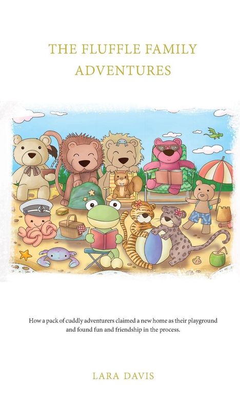 Buchtitel: "THE FLUFFLE FAMILY ADVENTURES". Autor: "LARA DAVIS". Illustration: Kuscheltiere am Strand mit Sonnenbrillen und Spielzeug.