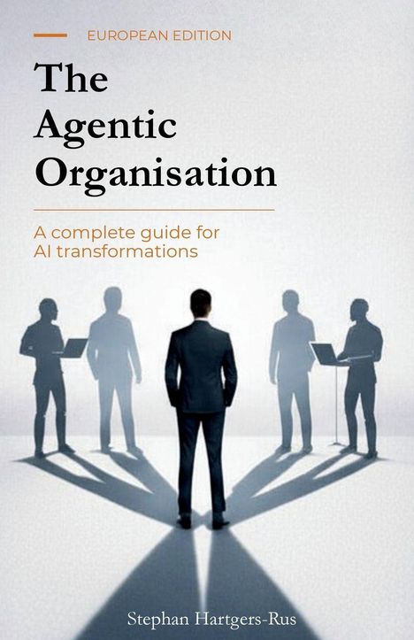 „The Agentic Organisation: A complete guide for AI transformations“ von Stephan Hartgers-Rus. Silhouette eines Anzugs.