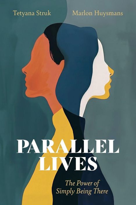 „Parallel Lives. The Power of Simply Being There.“ Zwei bunte, sich gegenüberstehende Gesichtssilhouetten.
