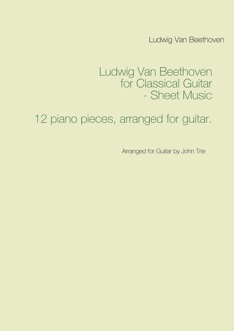 Ludwig van Beethoven: Ludwig Van Beethoven for Classical Guitar - Sheet Music, Buch