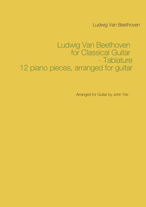 Ludwig van Beethoven: Ludwig Van Beethoven for Classical Guitar - Tablature, Buch