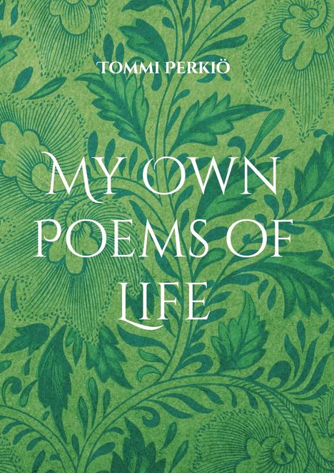 Tommi Perkiö: My Own Poems of Life, Buch