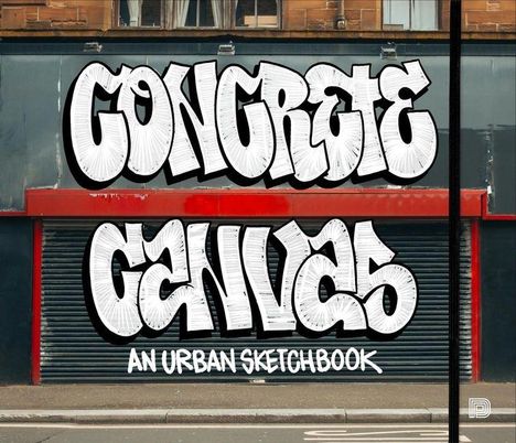 „CONCRETE CANVAS“ und „AN URBAN SKETCHBOOK“ in Graffiti-Stil, vor einem Gebäude mit rotem und grauem Hintergrund.