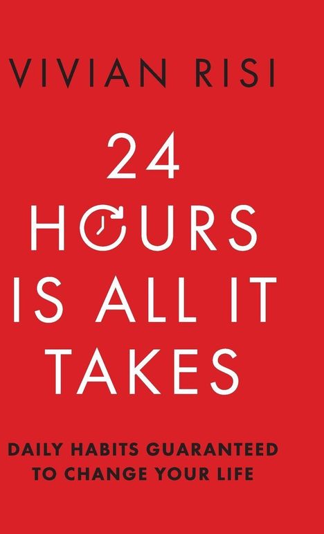 "24 HOURS IS ALL IT TAKES" in großen weißen Buchstaben auf rotem Hintergrund. Oben: "VIVIAN RISI". Unten klein: "DAILY HABITS GUARANTEED..."